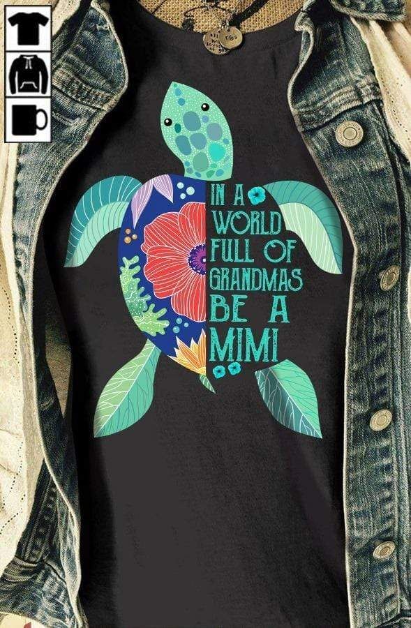 Turtle In A World Full Of Grandma Be A Mimi T-Shirt