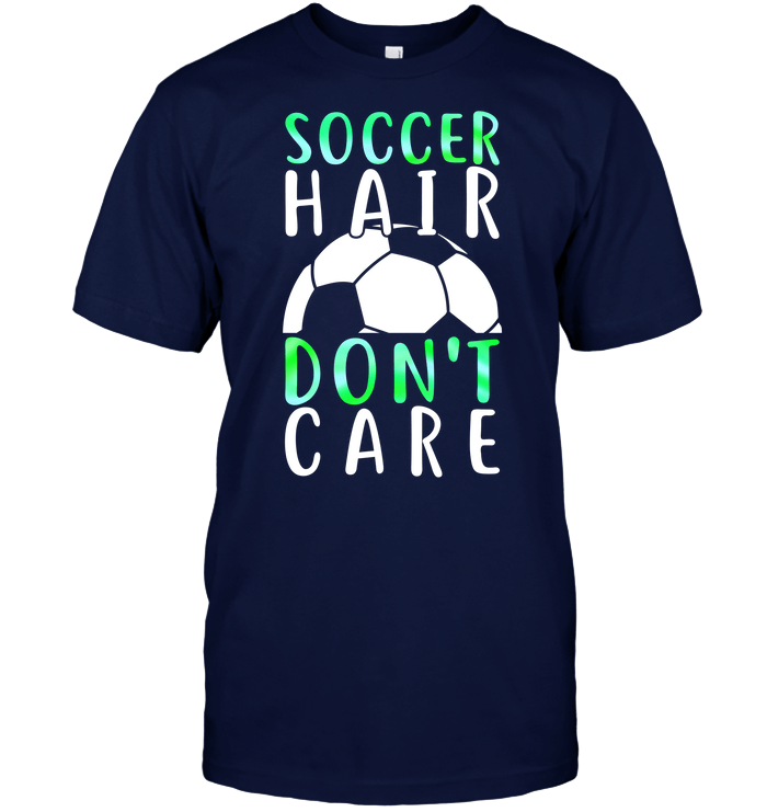 Soccer Hair Don'T Care T-Shirt