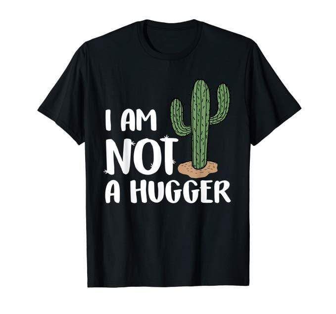 I'M Not A Hugger Funny Saying Cactus T-Shirt
