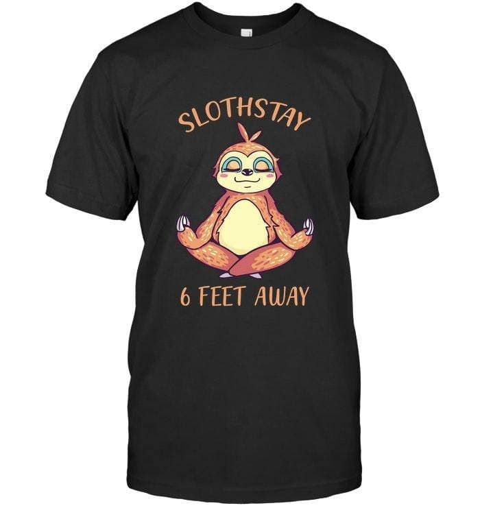 Slothstay 6 Feet Away Funny Social Distancing Yoga Sloth Lover T-Shirt