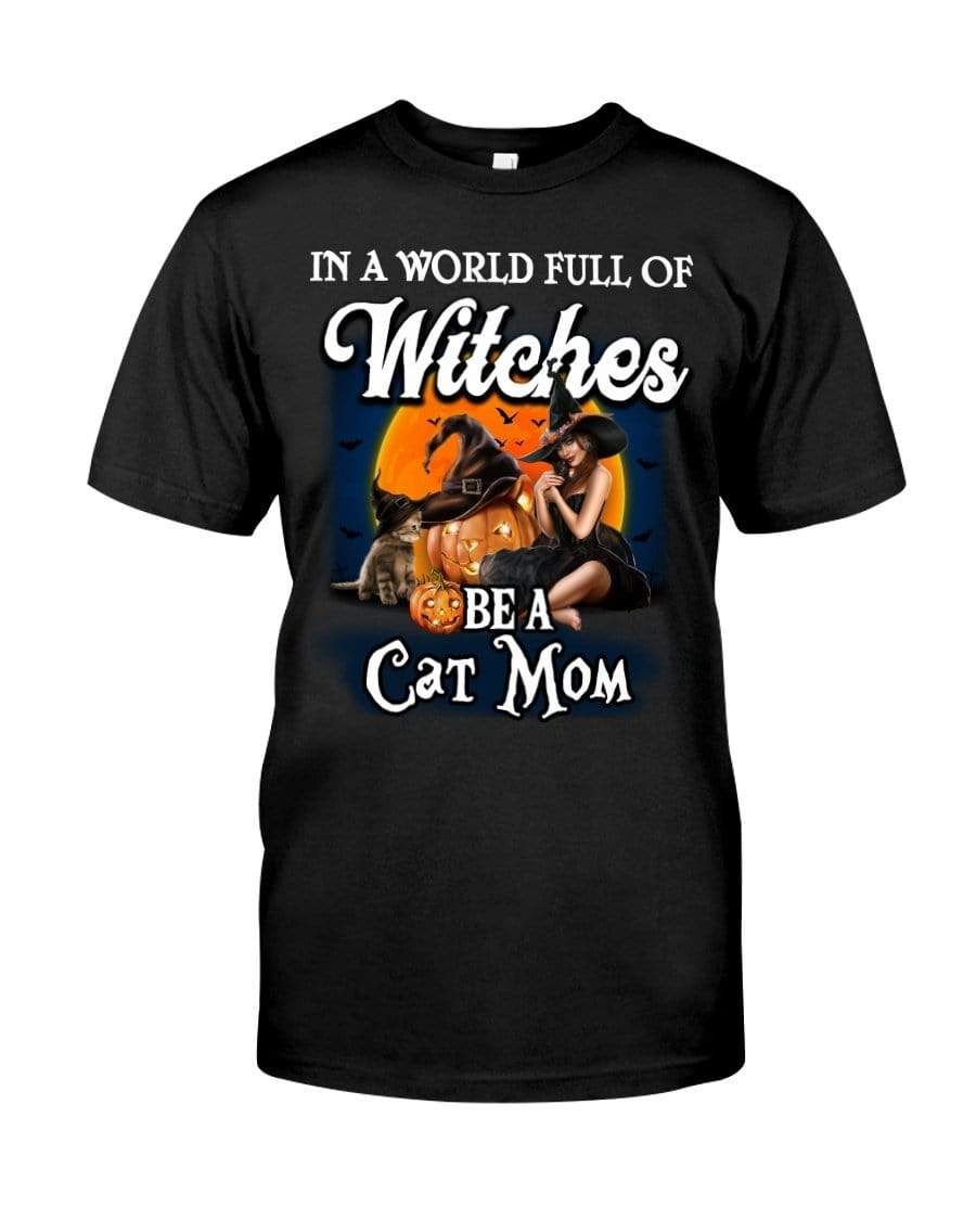 In A World Full Of Witches Be A Cat Mom Shirt