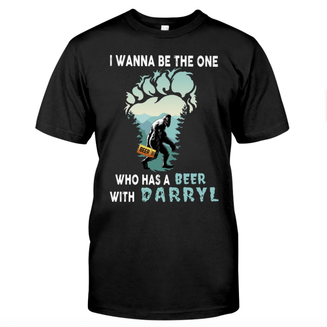 Bigfoot Wanna Has A Beer With Darryl T-Shirt