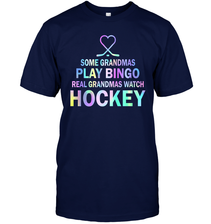 Some Grandmas Play Bingo Real Grandmas Watch Hockey T-Shirt