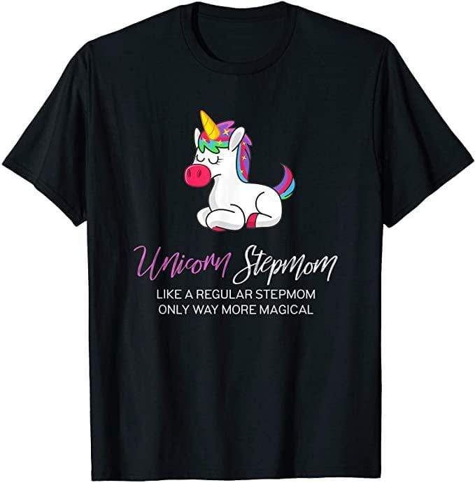 Unicorn Stepmom Like A Regular Stepmom Only Way More Magical T-Shirt