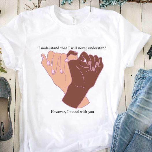 I Stand With You, Black Lives Matter T-Shirt