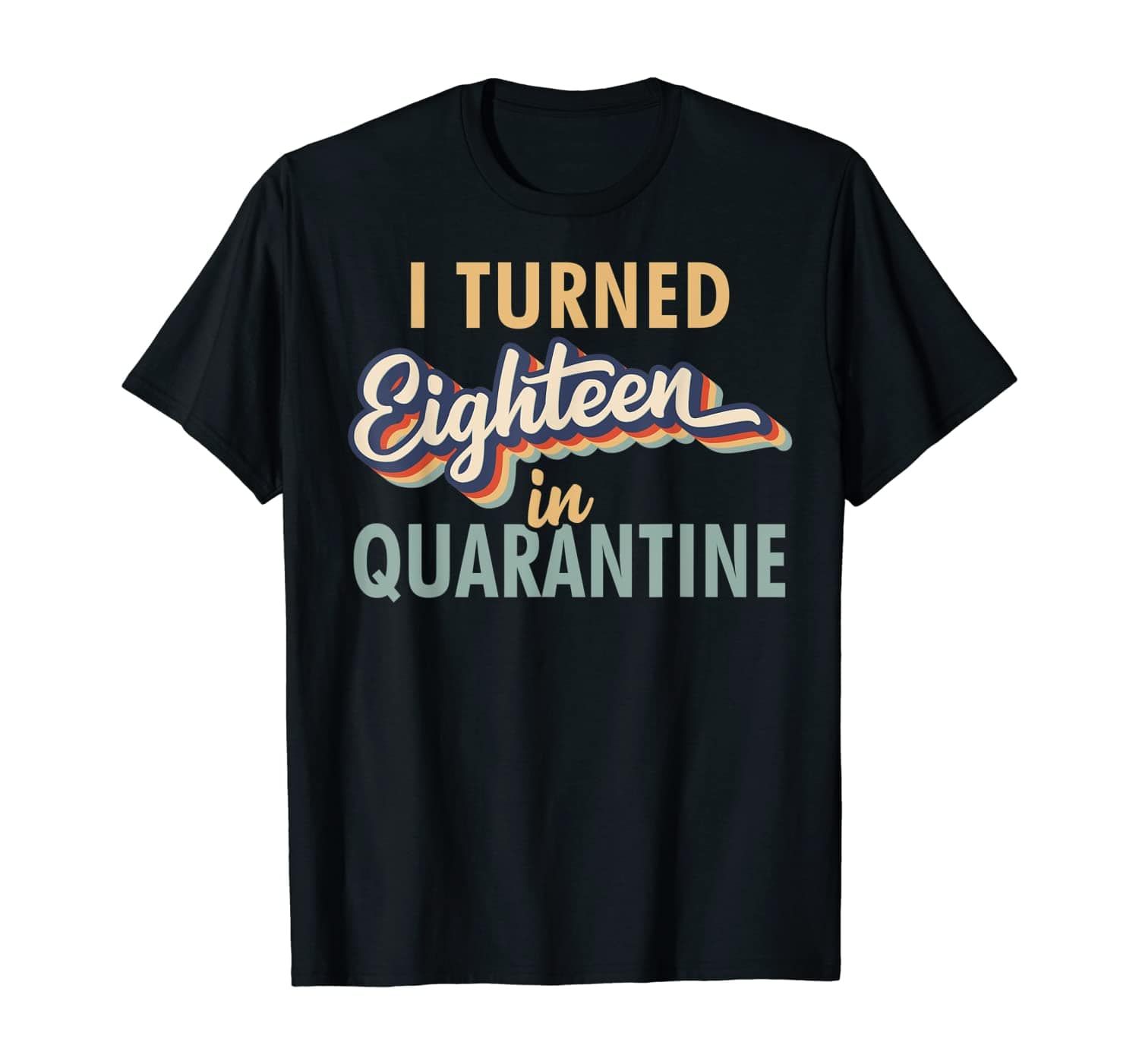 Personalized Turned Eighteen In Quarantine 18Th Birthday Custom Tee