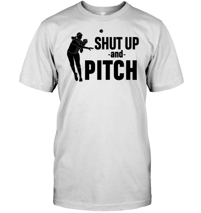 Shut Up And Pitch Softball T-Shirt