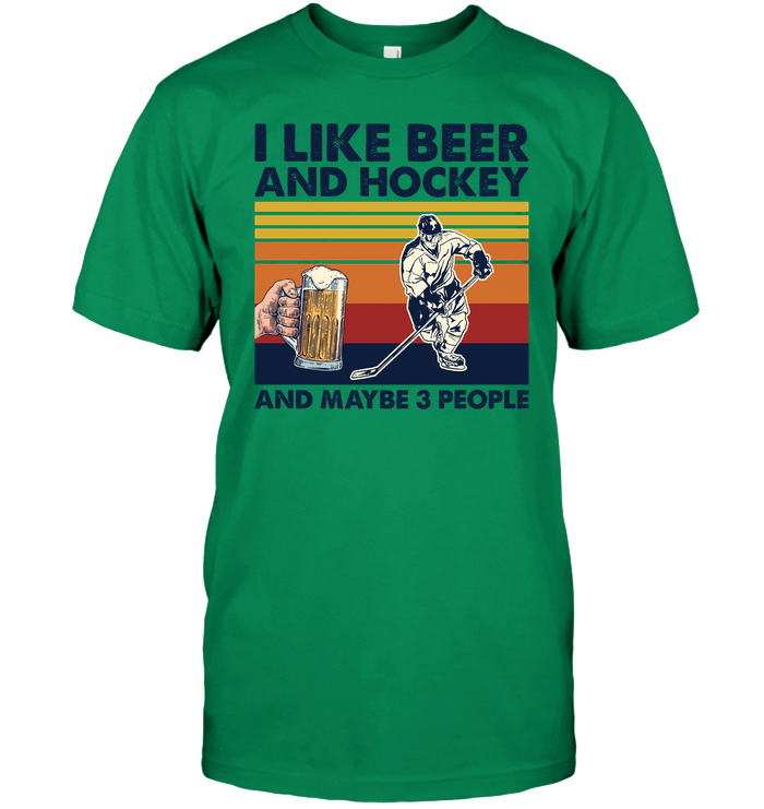 I Like Beer And Hockey And Maybe Three People Hockey T-Shirt