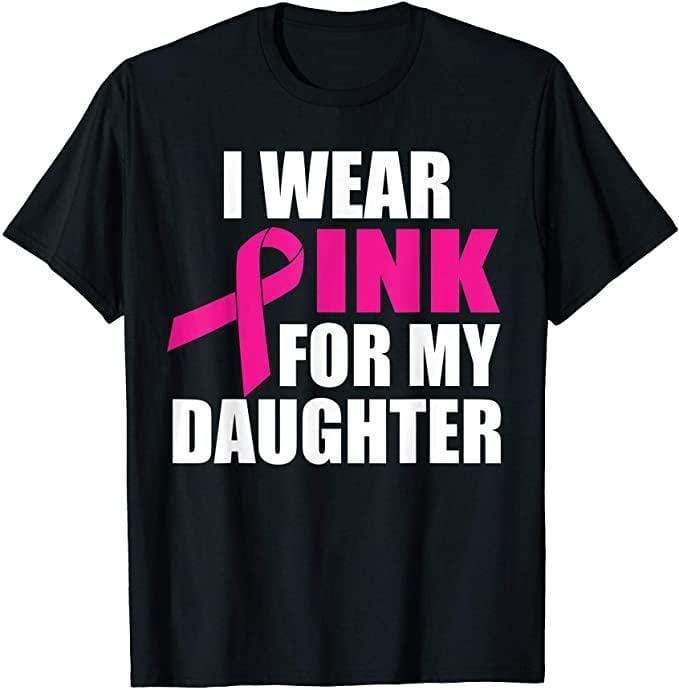 I Wear Pink For My Daughter T-Shirt