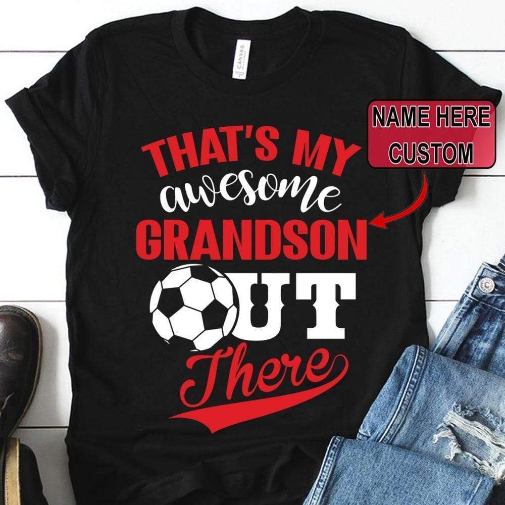 Personalized Soccer Custom T Shirt That'S My Awesome Grandson Out There
