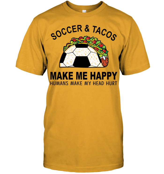 Soccer And Tacos Make Me Happy T-Shirt