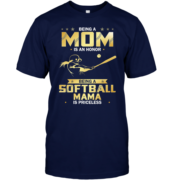 Being A Mom Is An Honor Being A Softball Mama Is Priceless T-Shirt