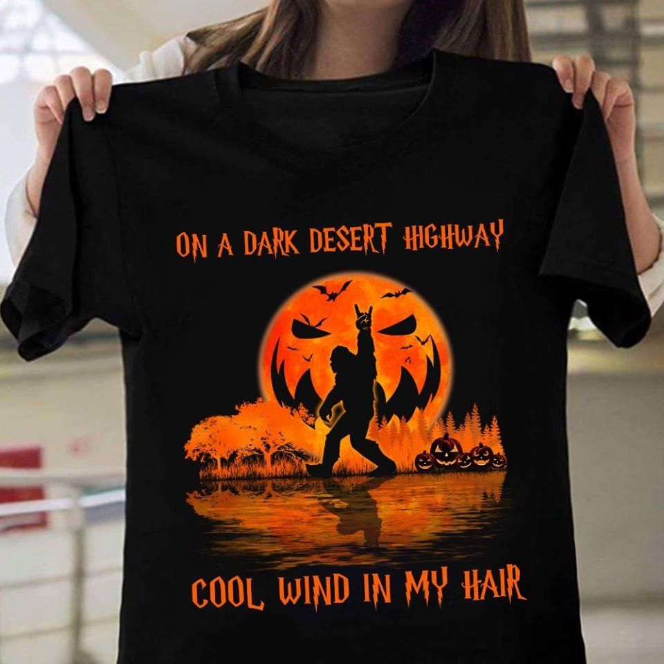 Halloween Bigfoot On The Dark Desert Highway Cool Wind In My Hair Shirt