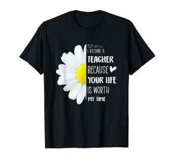 I Became A Teacher Because Your Life Is Worth My Time Hippie Daisy T-Shirt PAN2TS0030