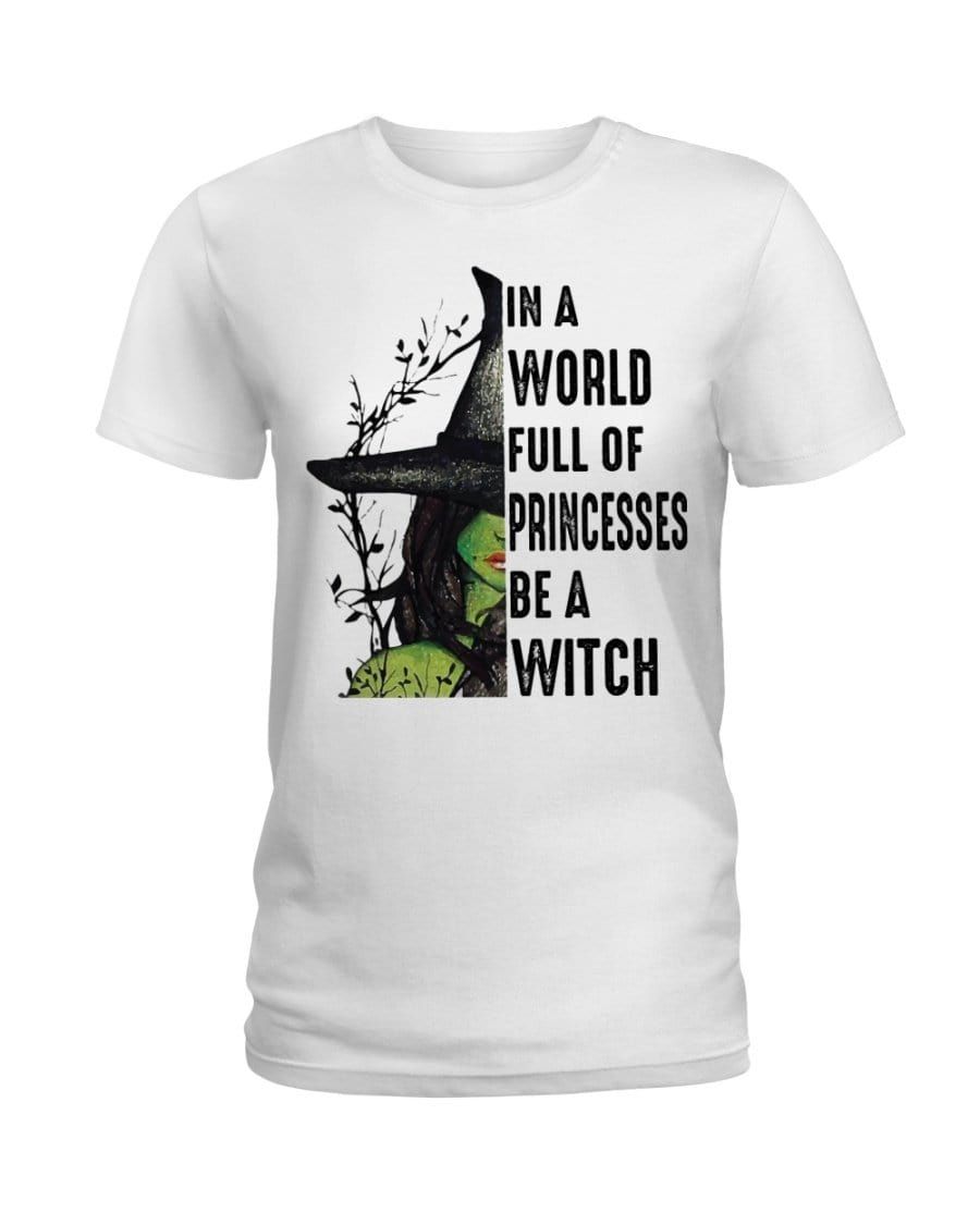 In A World Full Of Princesses Be Witch Shirt
