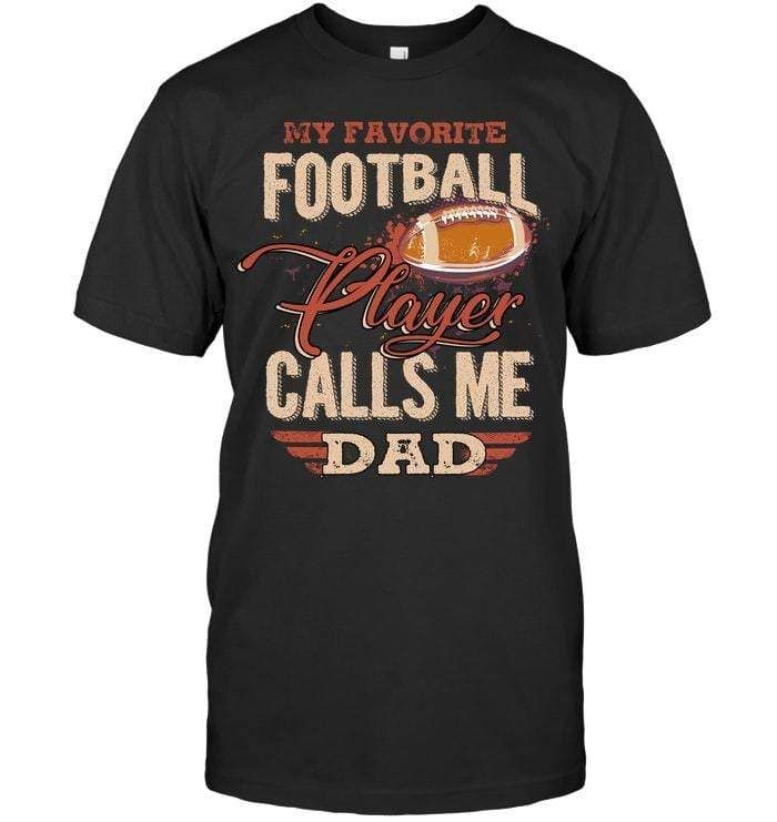 Gifts For Dad  My Favorite Football Player Calls Me Dad T-Shirt