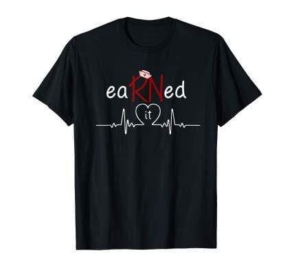 Earned It Rn Nurse Heartbeat T-Shirt