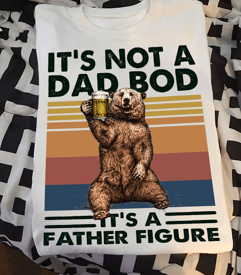 Gifts For Dad  Papa Bear It's Not A Dad Bod It's A Father Figure Shirt