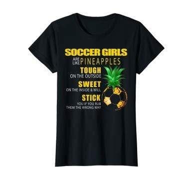 Soccer Girl Are Like Pineapple Funny T-Shirt