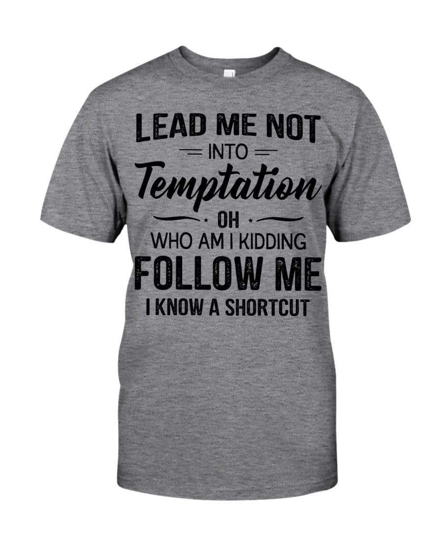Lead Me Not Into Temptation Classic T-Shirt