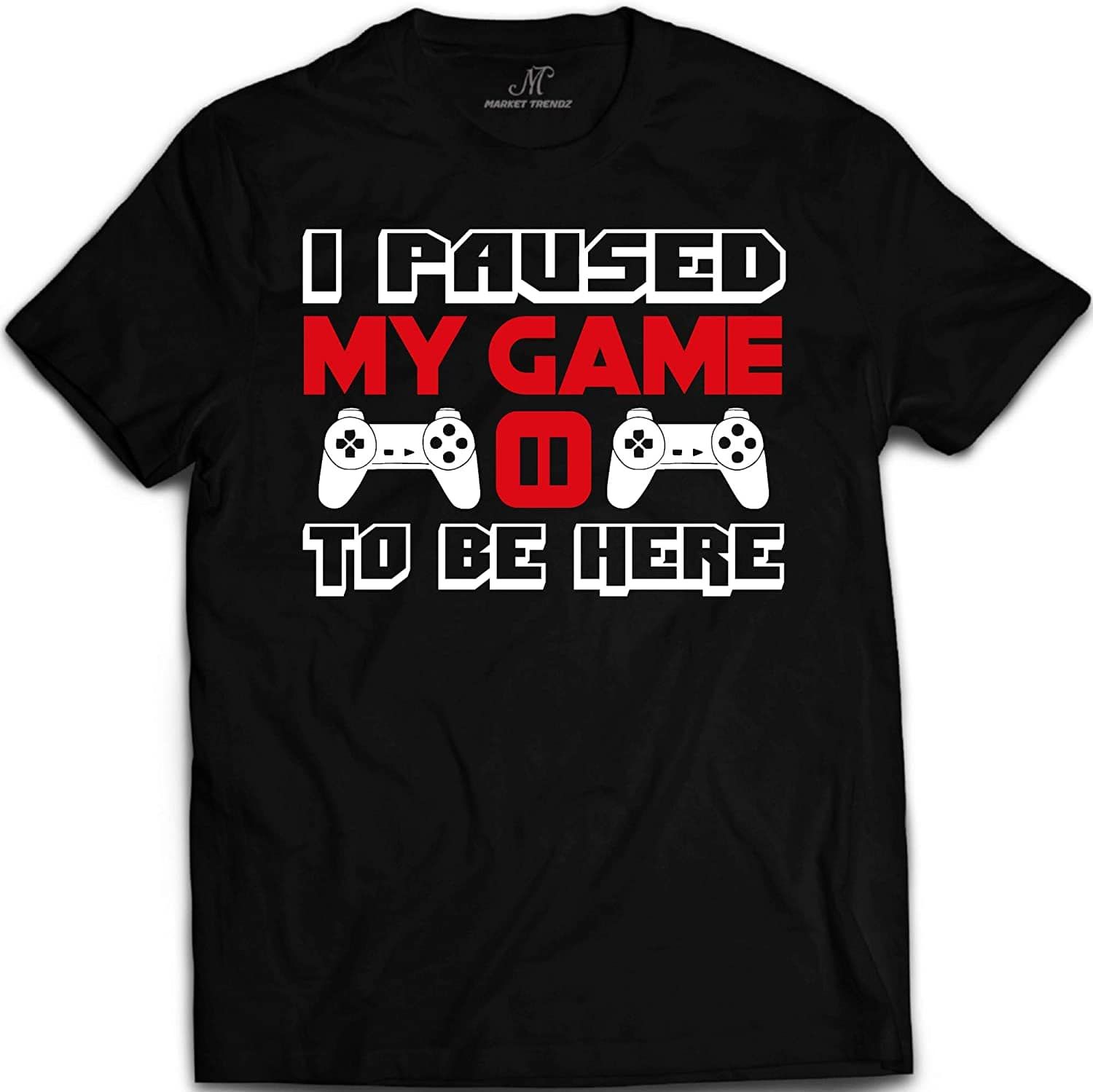 I Paused My Game To Be Here T Shirt Video Game Shirts For Men PAN2TS0254