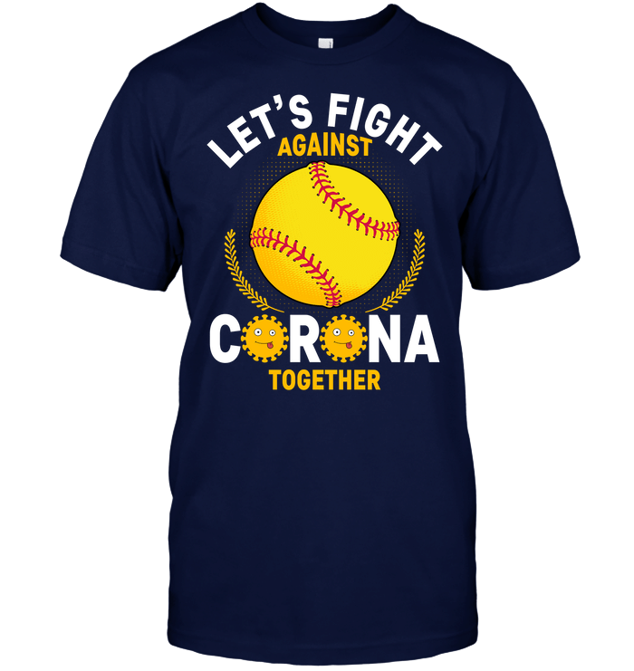 Let'S Fight Against Corona Together Softball T-Shirt