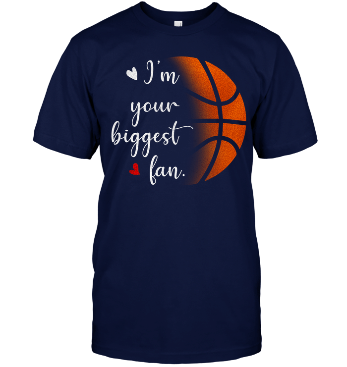 I'M Your Biggest Fan Sport Lover Summer Gifts Basketball T-Shirt