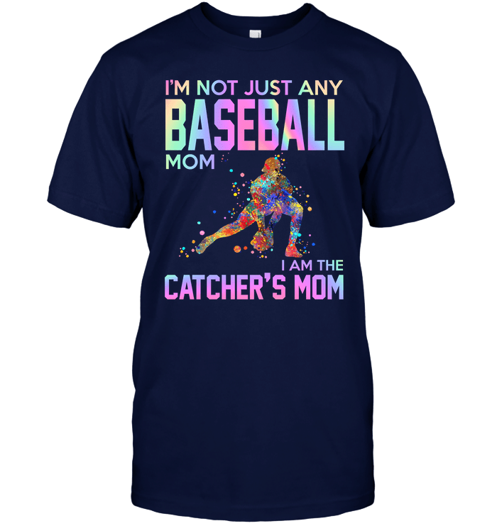 I'M Not Just Baseball Mom I'M The Catcher'S Mom T-Shirt