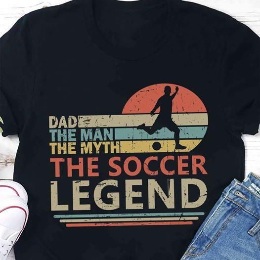 Gifts For Dad  Dad The Man The Myth The Soccer Legend Vintage T-Shirt