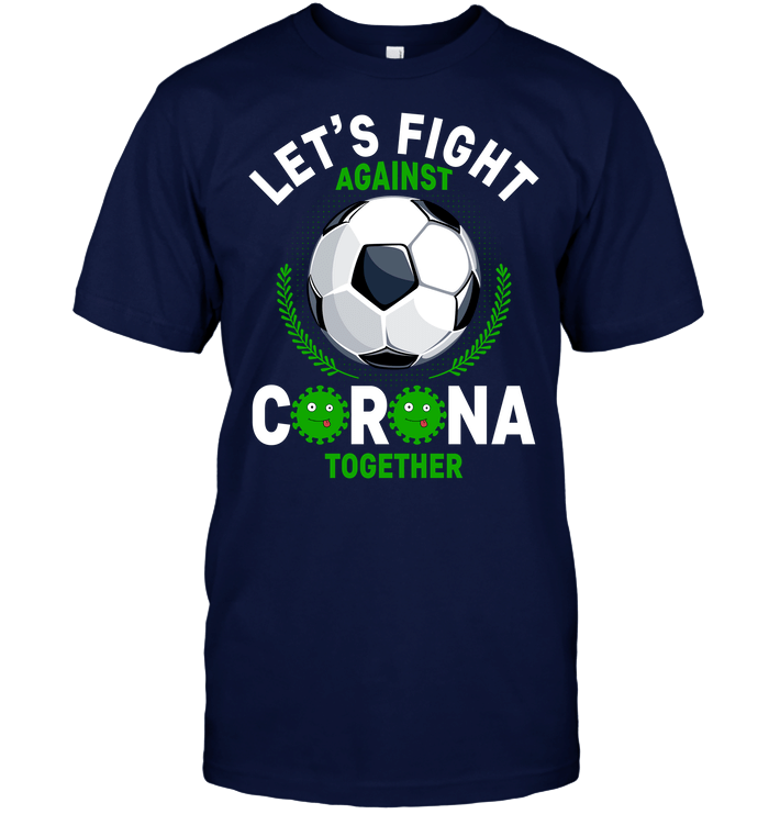 Let'S Fight Against Corona Together Soccer T-Shirt