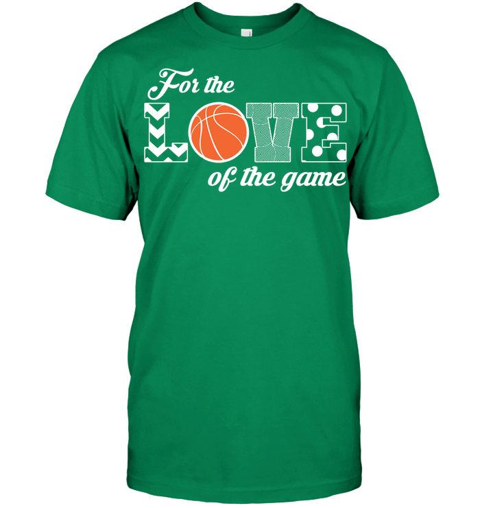 Basketball For The Love Of The Game Custom T-Shirt Design