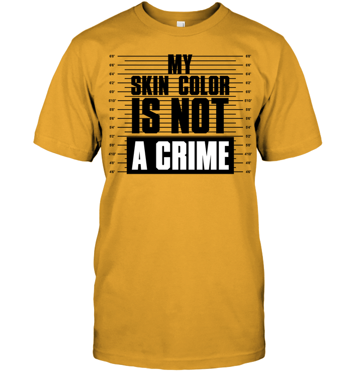 My Skin Is Not Crime T-Shirt
