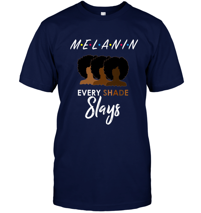 Melanin Every Shade Slays T-Shirt