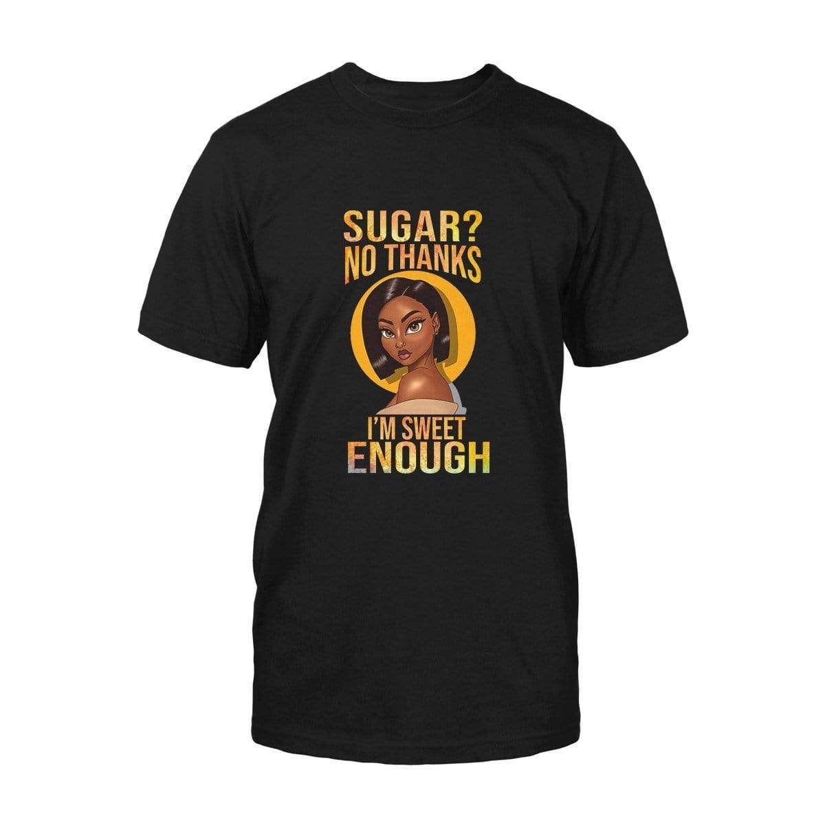 Sugar No Thanks I'm Sweet Enough T-Shirt
