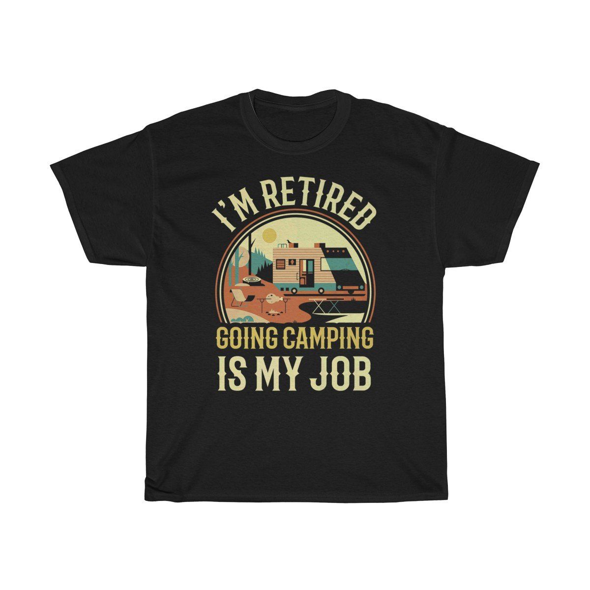 Im retired Going Camping is my job Tshirt PAN