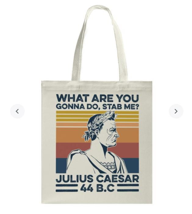 What Are You Gonna Do Stab Me Julius Caesar Printed Tote Bag
