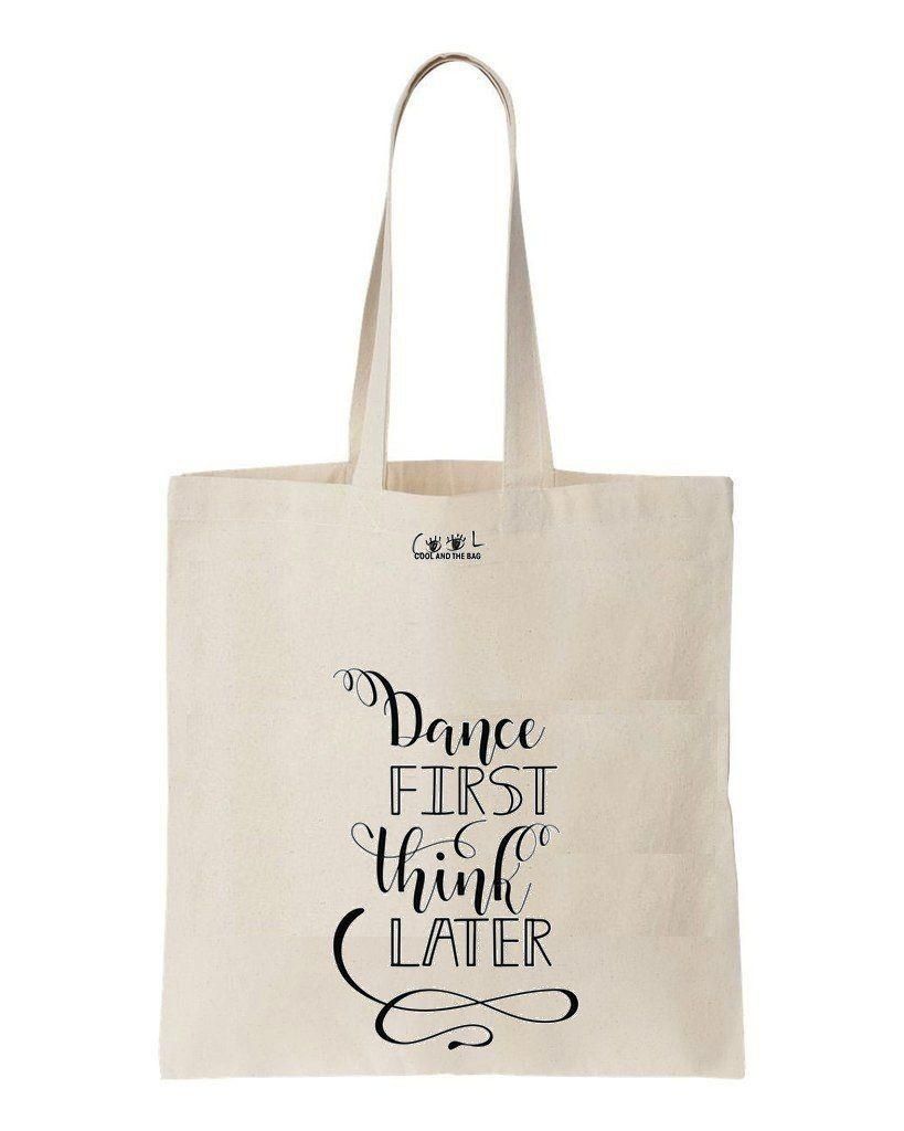 Dance First Think Later Printed Tote Bag Birthday Gift For Dancer Lovers