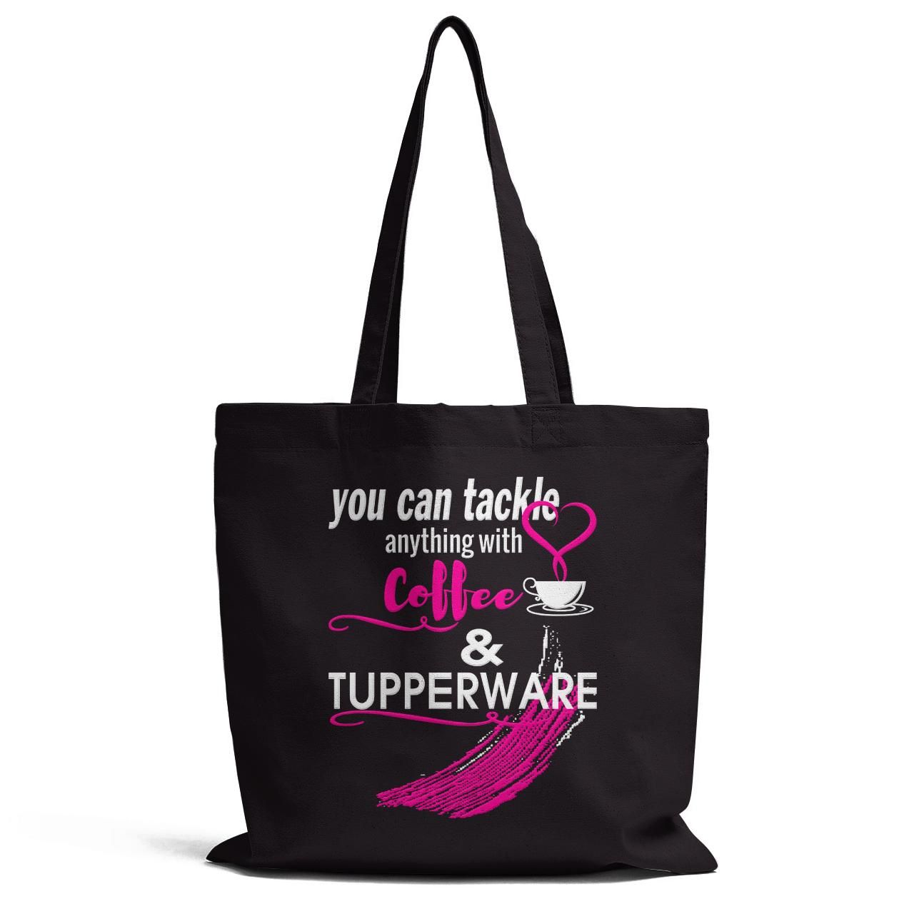 You Can Tackle Anything With Coffee And Tupperware Tote Bag