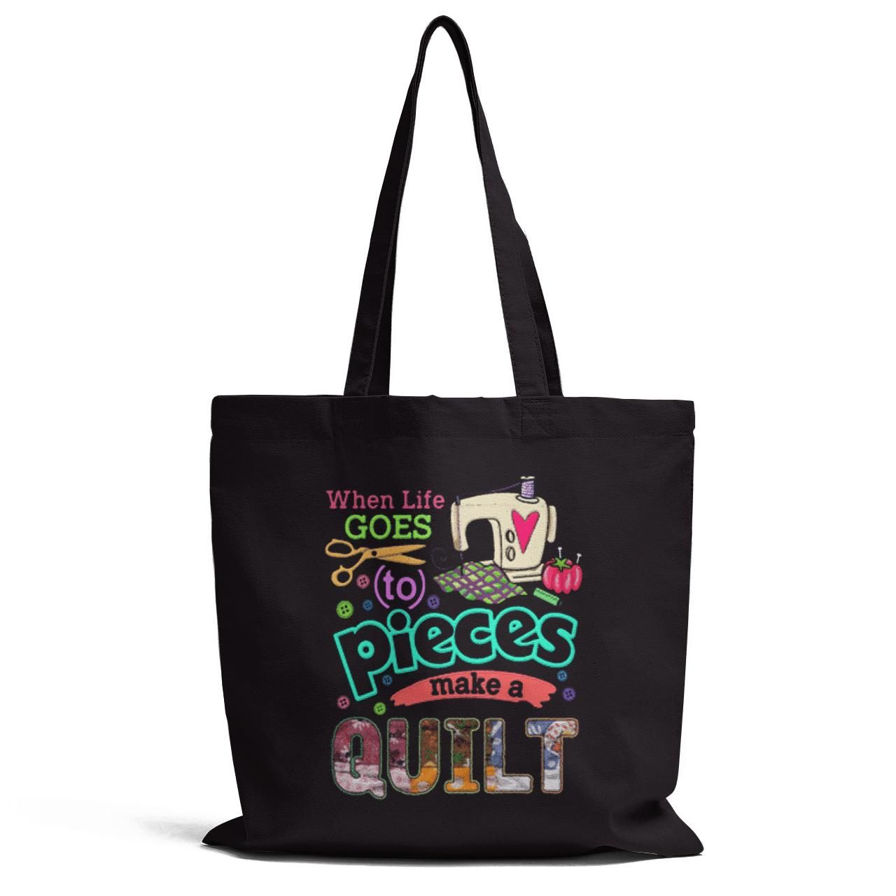 When Life Goes To Pieces Make A Quilt Tote Bag