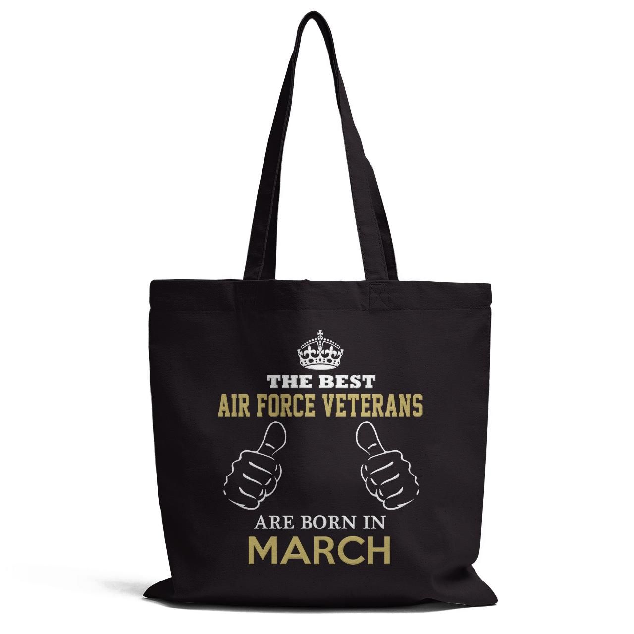 The Best Air Force Veterans Are Born In March Tote Bag