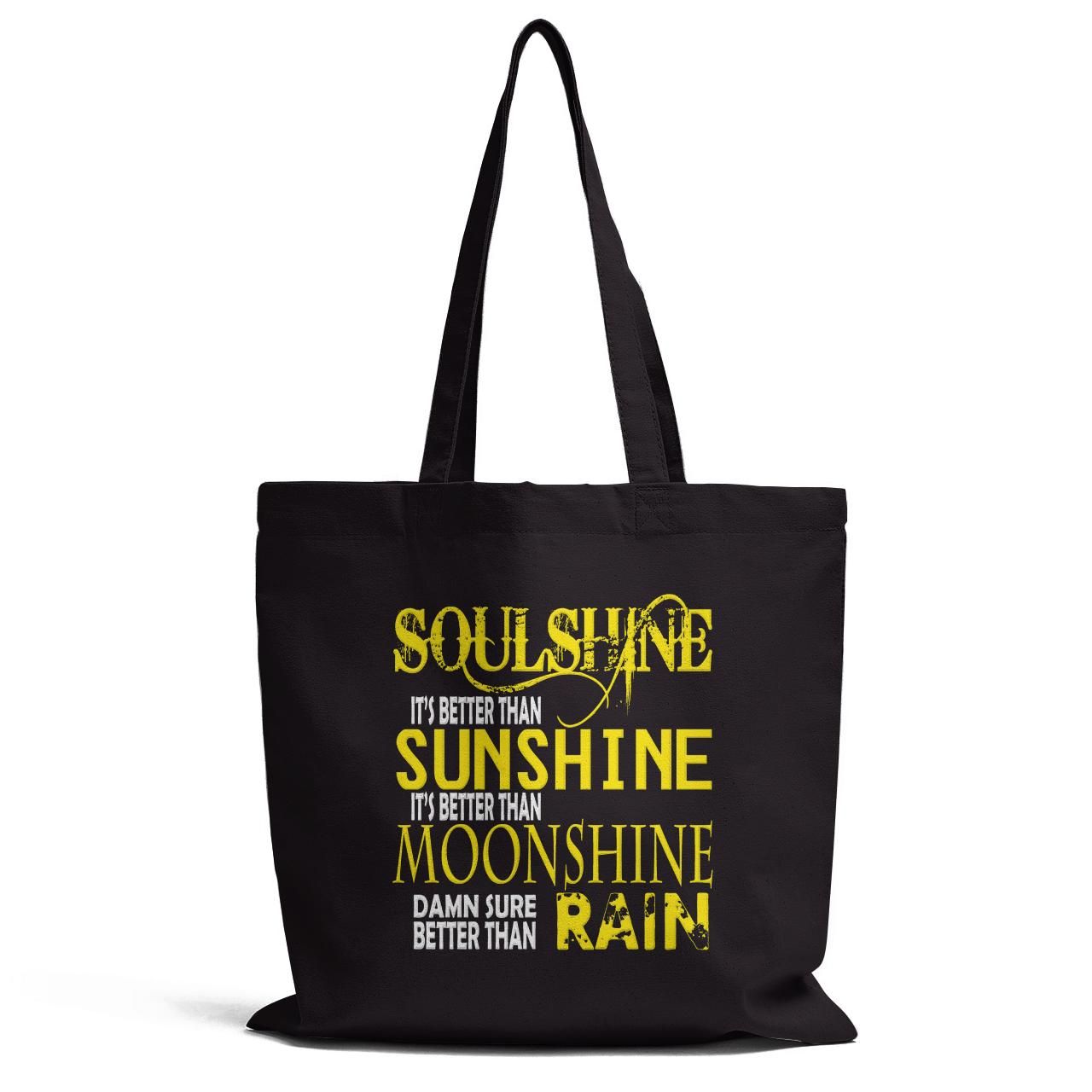 Soul Shine It Is Better Than Sunshine Tote Bag