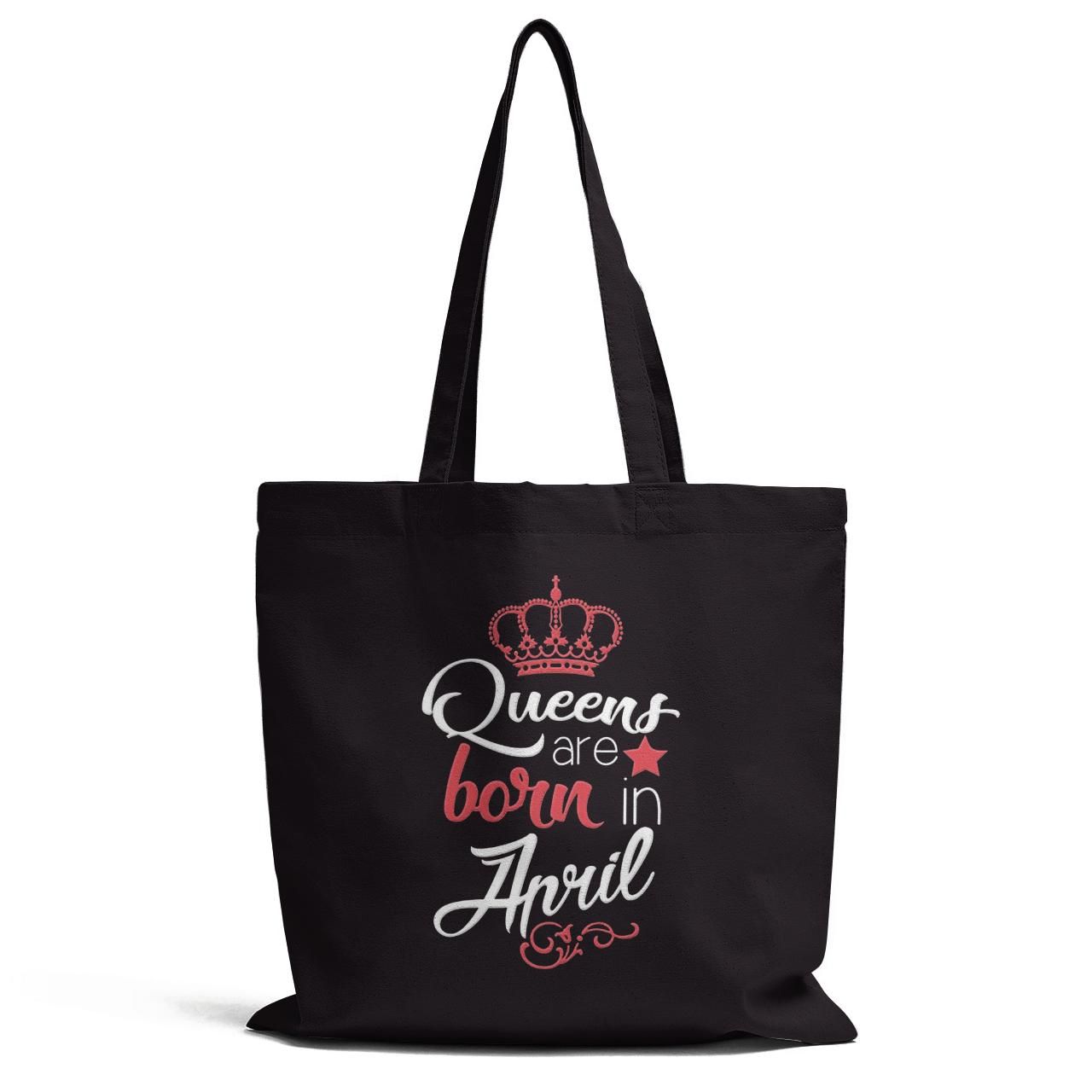 Queens Are Born In Apil Tote Bag