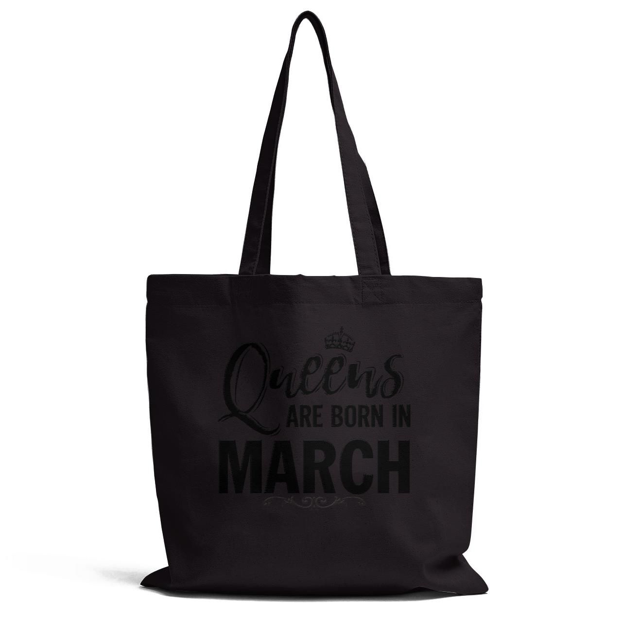 Queens Are Born In March Tote Bag