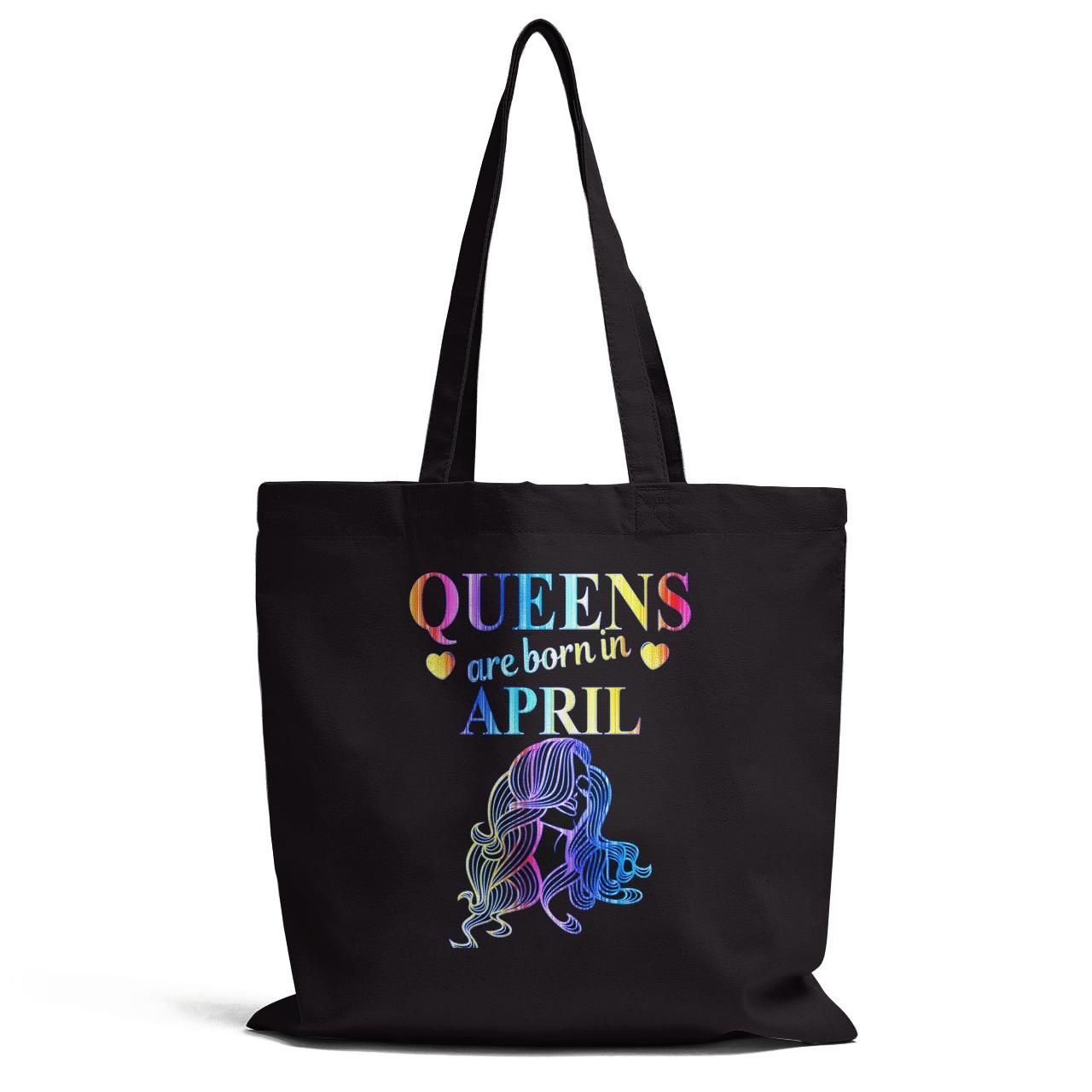Queens Are Born In April Tote Bag
