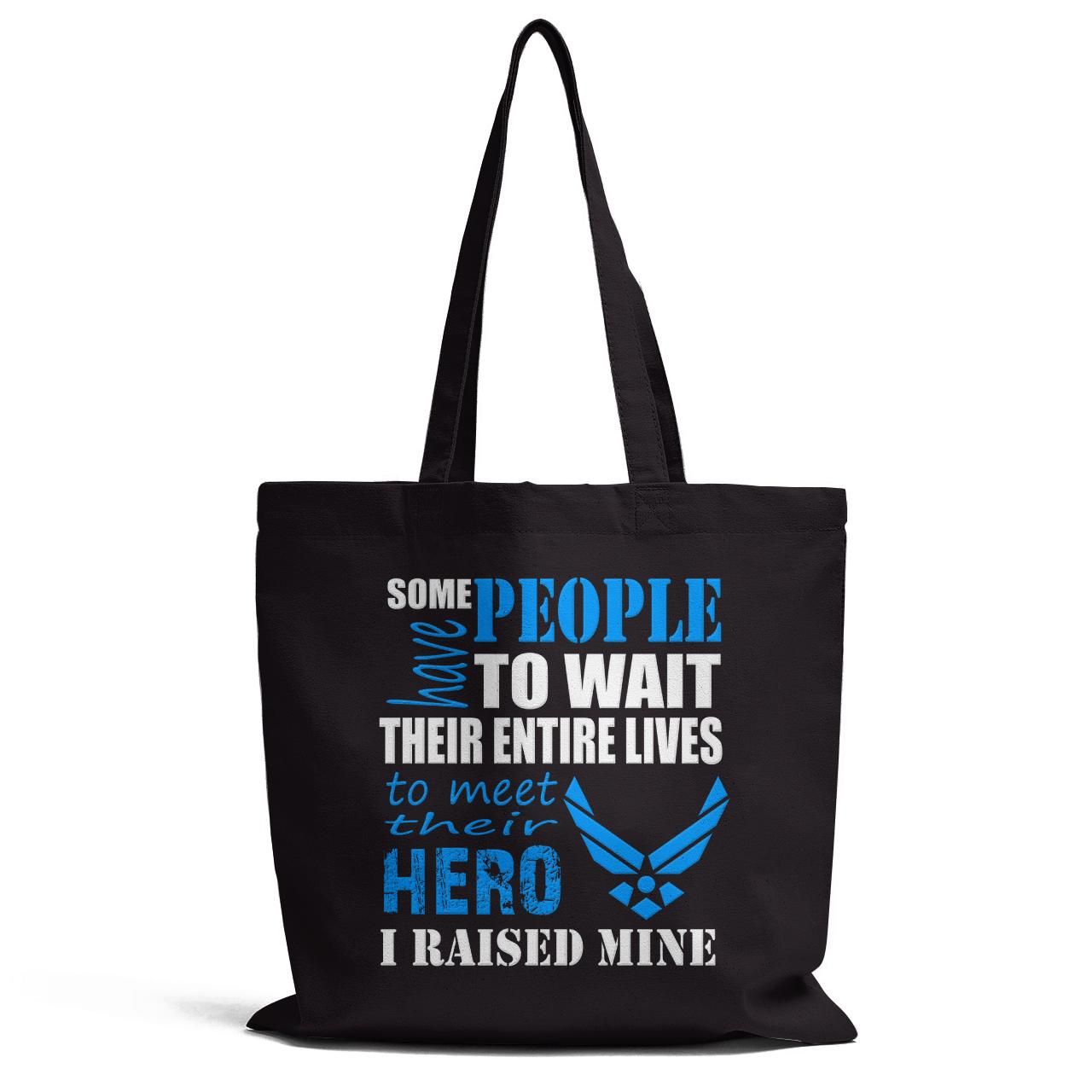 Some People Have To Wai To Meer Their Hero I Raised Mine Tote Bag