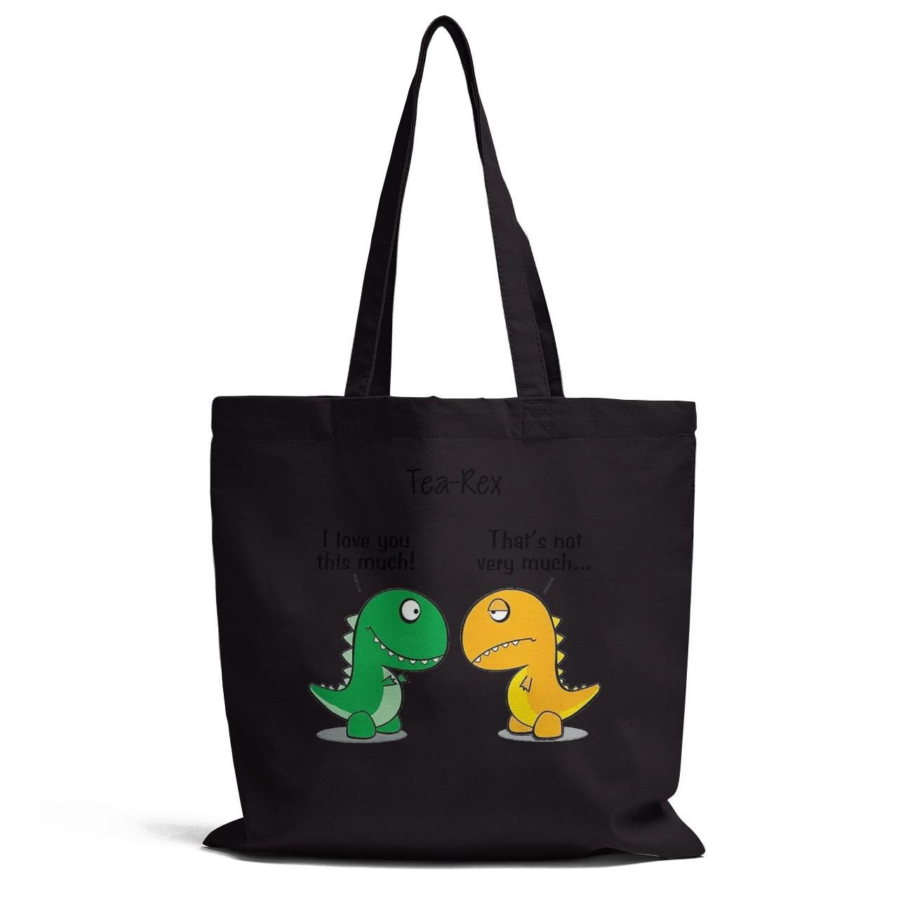 Tea Rex I Love You This Much That Is Not Very Much Tote Bag