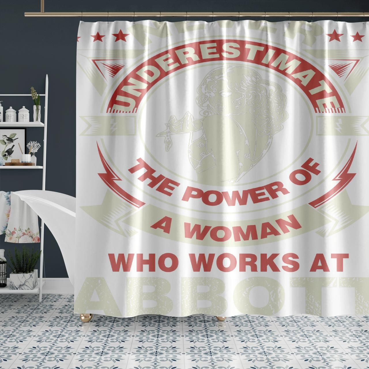 Never Underestiamte A Woman Who Works At Abbott Shower Curtain