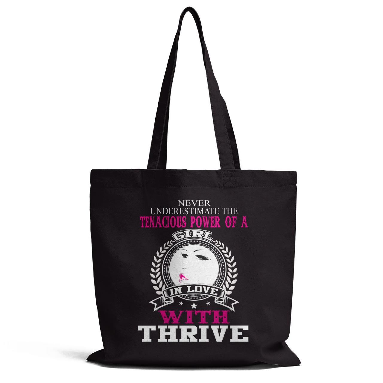 Never Underestimate The Tenacious Power Of A Girl In Love With Thrive Tote Bag