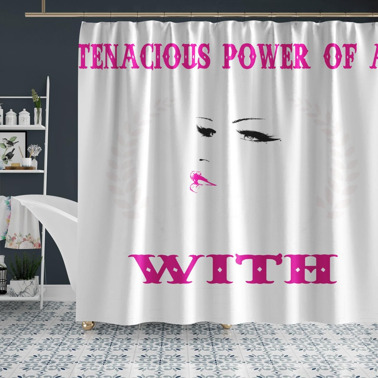 Never Underestimate The Tenacious Power Of A Girl In Love With Thrive Shower Curtain