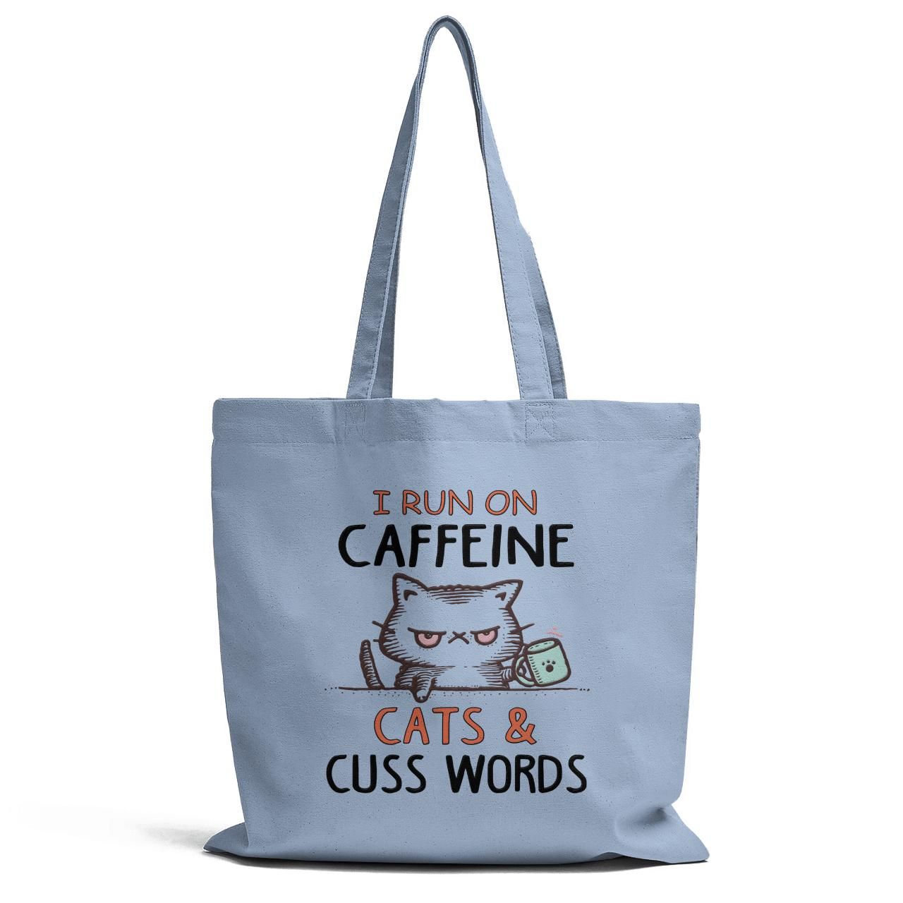 I Run On Caffeine Cats And Cuss Words Tote Bag